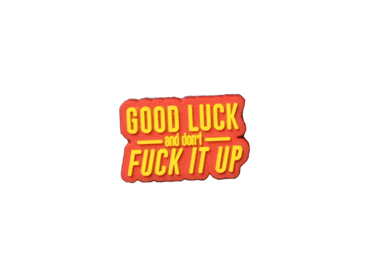 "Good Luck and Don't F It Up" Jibbit